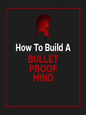 cover image of Bullet Proof Mind--Be Unstoppable and Achieve Your Goals